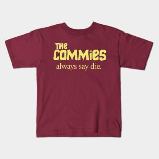 The Commies Always Say Die Kids T-Shirt